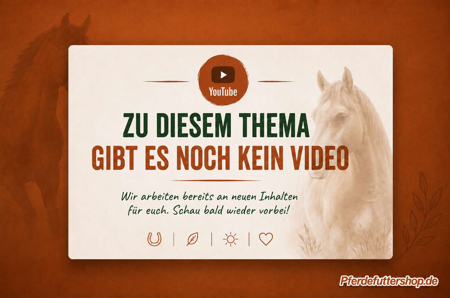 Platzhalter für Pferdewissen-Themen, zu denen aktuell noch kein YouTube-Video verfügbar ist